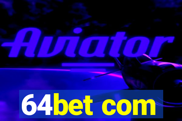 64bet com